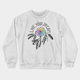 Live Your Dream Crewneck Sweatshirt